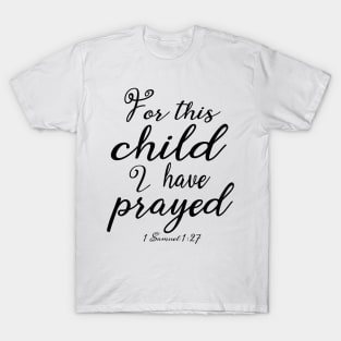 For This Child I Prayed T-Shirt
